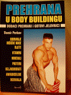 DAMIR PERKOV: PREHRANA U BODY BUILDINGU